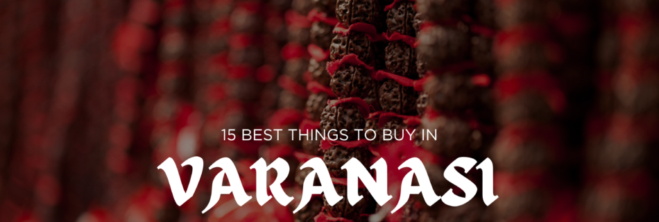 things to buy in varanasi