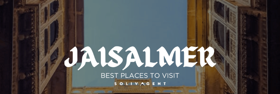 PLACES TO VISIT IN JAISALMER