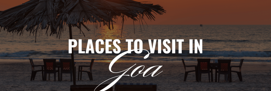 Places to visit in Goa